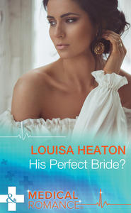 бесплатно читать книгу His Perfect Bride? автора Louisa Heaton