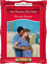 бесплатно читать книгу His Woman, His Child автора BEVERLY BARTON