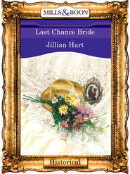 бесплатно читать книгу Last Chance Bride автора Jillian Hart