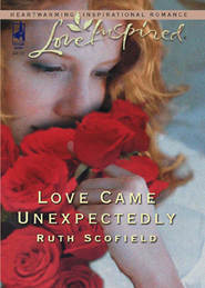 бесплатно читать книгу Love Came Unexpectedly автора Ruth Scofield