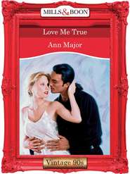 бесплатно читать книгу Love Me True автора Ann Major