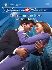 бесплатно читать книгу Marrying the Boss автора Megan Kelly