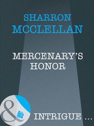 бесплатно читать книгу Mercenary's Honor автора Sharron McClellan