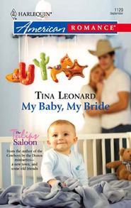 бесплатно читать книгу My Baby, My Bride автора Tina Leonard