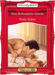 бесплатно читать книгу Non-Refundable Groom автора Patty Salier