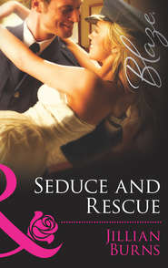 бесплатно читать книгу Seduce and Rescue автора Jillian Burns