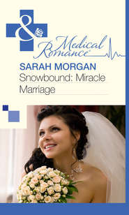 бесплатно читать книгу Snowbound: Miracle Marriage автора Sarah Morgan