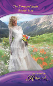 бесплатно читать книгу The Borrowed Bride автора Elizabeth Lane