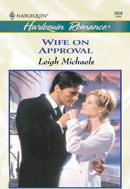 бесплатно читать книгу Wife On Approval автора Leigh Michaels