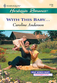 бесплатно читать книгу With This Baby... автора Caroline Anderson
