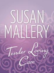 бесплатно читать книгу Tender Loving Care автора Сьюзен Мэллери