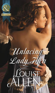 бесплатно читать книгу Unlacing Lady Thea автора Louise Allen