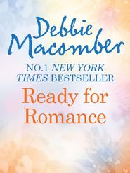 бесплатно читать книгу Ready for Romance автора Debbie Macomber