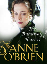 бесплатно читать книгу The Runaway Heiress автора Anne O'Brien