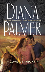 бесплатно читать книгу Love By Proxy автора Diana Palmer
