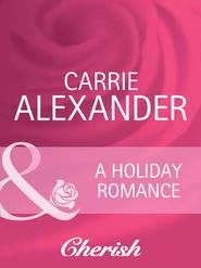 бесплатно читать книгу A Holiday Romance автора Carrie Alexander