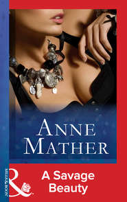 бесплатно читать книгу A Savage Beauty автора Anne Mather