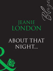бесплатно читать книгу About That Night... автора Jeanie London