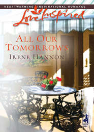бесплатно читать книгу All Our Tomorrows автора Irene Hannon