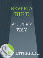 бесплатно читать книгу All The Way автора Beverly Bird