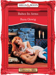 бесплатно читать книгу Babes In Arms автора Sara Orwig