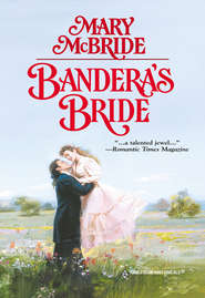 бесплатно читать книгу Bandera's Bride автора Mary McBride