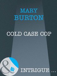 бесплатно читать книгу Cold Case Cop автора Mary Burton