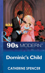 бесплатно читать книгу Dominic's Child автора Catherine Spencer