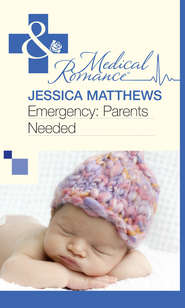 бесплатно читать книгу Emergency: Parents Needed автора Jessica Matthews