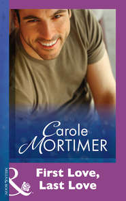 бесплатно читать книгу First Love, Last Love автора Кэрол Мортимер