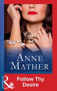 бесплатно читать книгу Follow Thy Desire автора Anne Mather