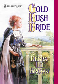 бесплатно читать книгу Gold Rush Bride автора Debra Brown