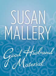 бесплатно читать книгу Good Husband Material автора Сьюзен Мэллери