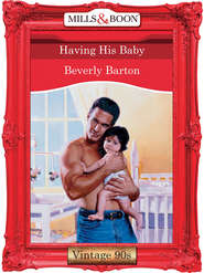 бесплатно читать книгу Having His Baby автора BEVERLY BARTON