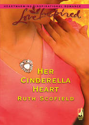 бесплатно читать книгу Her Cinderella Heart автора Ruth Scofield