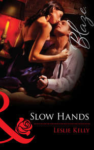 бесплатно читать книгу Slow Hands автора Leslie Kelly