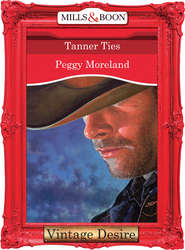 бесплатно читать книгу Tanner Ties автора Peggy Moreland