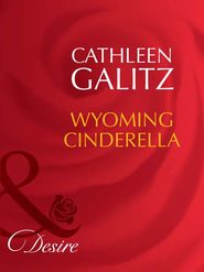 бесплатно читать книгу Wyoming Cinderella автора Cathleen Galitz