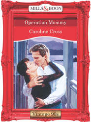 бесплатно читать книгу Operation Mommy автора Caroline Cross