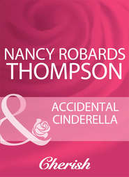 бесплатно читать книгу Accidental Cinderella автора Nancy Thompson