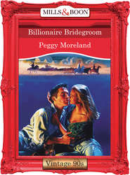 бесплатно читать книгу Billionaire Bridegroom автора Peggy Moreland