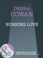бесплатно читать книгу Burning Love автора Debra Cowan