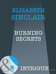 бесплатно читать книгу Burning Secrets автора Elizabeth Sinclair