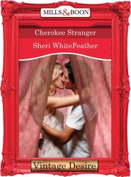 бесплатно читать книгу Cherokee Stranger автора Sheri WhiteFeather