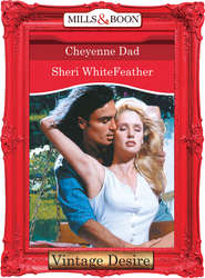 бесплатно читать книгу Cheyenne Dad автора Sheri WhiteFeather