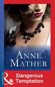бесплатно читать книгу Dangerous Temptation автора Anne Mather