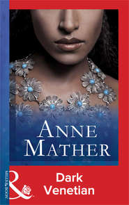 бесплатно читать книгу Dark Venetian автора Anne Mather