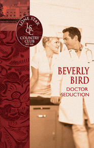 бесплатно читать книгу Doctor Seduction автора Beverly Bird