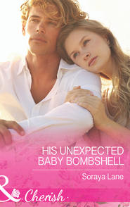 бесплатно читать книгу His Unexpected Baby Bombshell автора Soraya Lane
