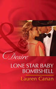 бесплатно читать книгу Lone Star Baby Bombshell автора Lauren Canan